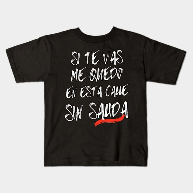 Songs in Spanish: If you go, lyrics by the Spanish group Extremoduro. Kids T-Shirt by Rebeldía Pura